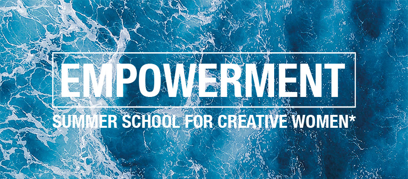 Empowerment SUMMER SCHOOL for Creative Women*. WAITINGLIST